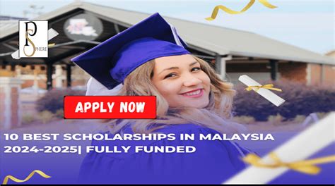 How to Secure a Prestigious Full Scholarship in Malaysia?